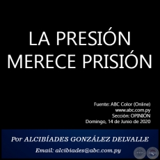 LA PRESIN MERECE PRISIN - Por ALCIBADES GONZLEZ DELVALLE